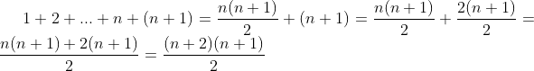 1+2+...+n+(n+1)=\frac{n(n+1)}2+(n+1)=\frac{n(n+1)}2+\frac{2(n+1)}2=\frac{n(n+1)+2(n+1)}2=\frac{(n+2)(n+1)}2